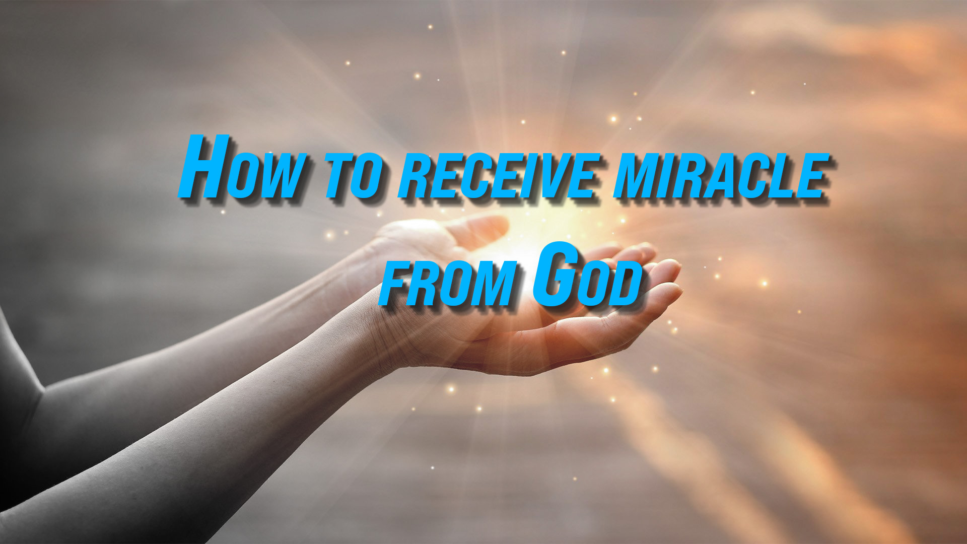 How to receive miracle from God?